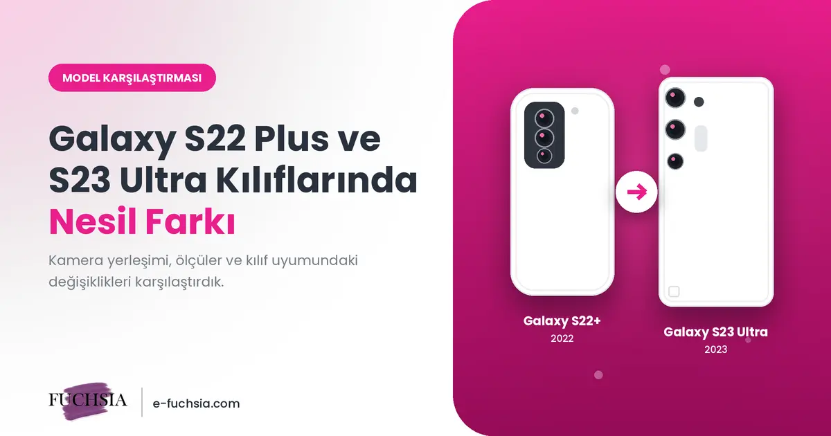 Galaxy S22 Plus ve S23 Ultra Kılıflarında Nesil Farkı